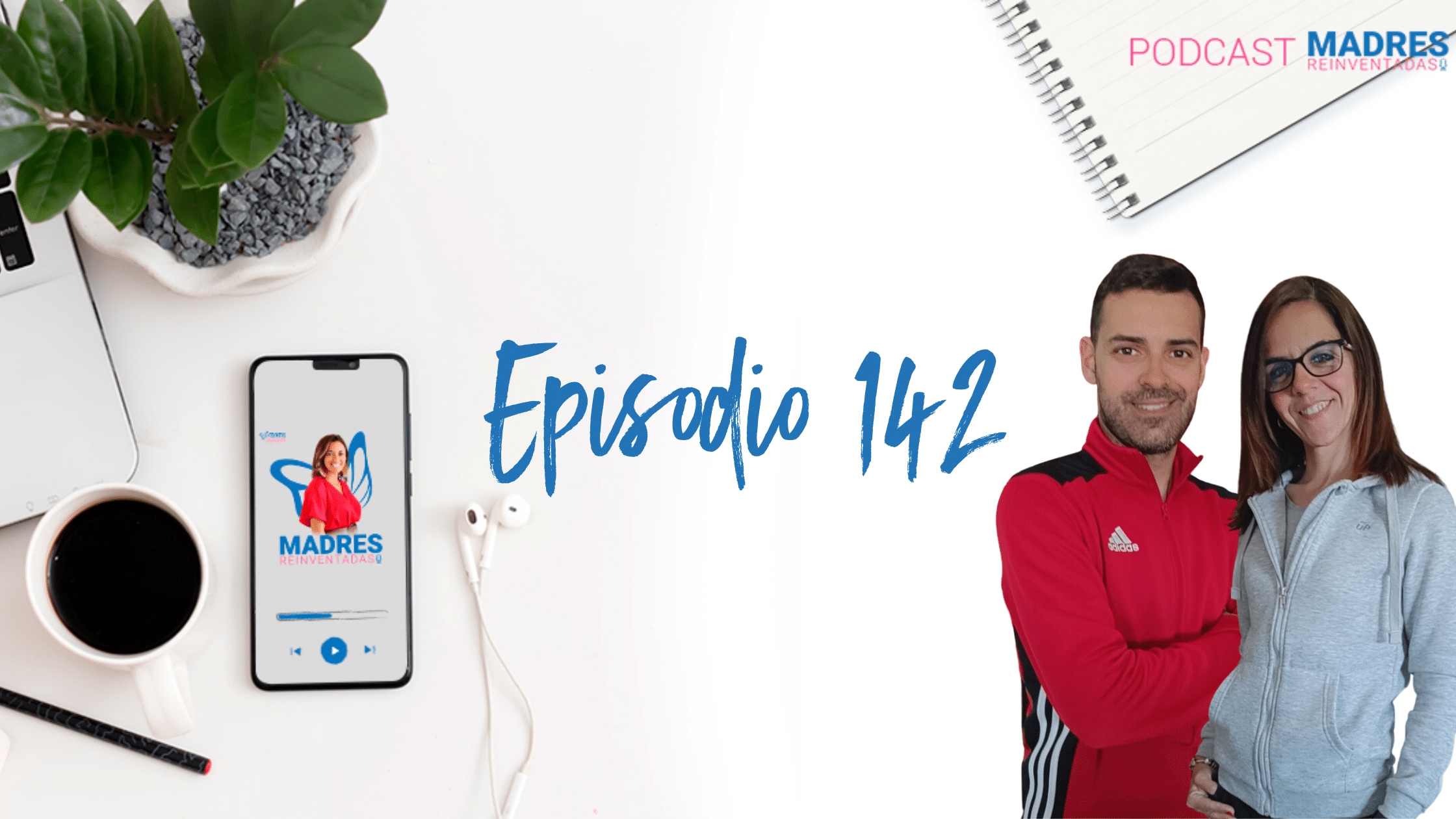 Cuando mamá y papá se reinventan a la vez con Ma Angeles y José - Podcast Madres Reinventadas