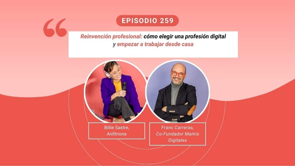 Reinvención profesional: cómo elegir una profesión digital y empezar a trabajar desde casa -podcast Madres Reinventadas