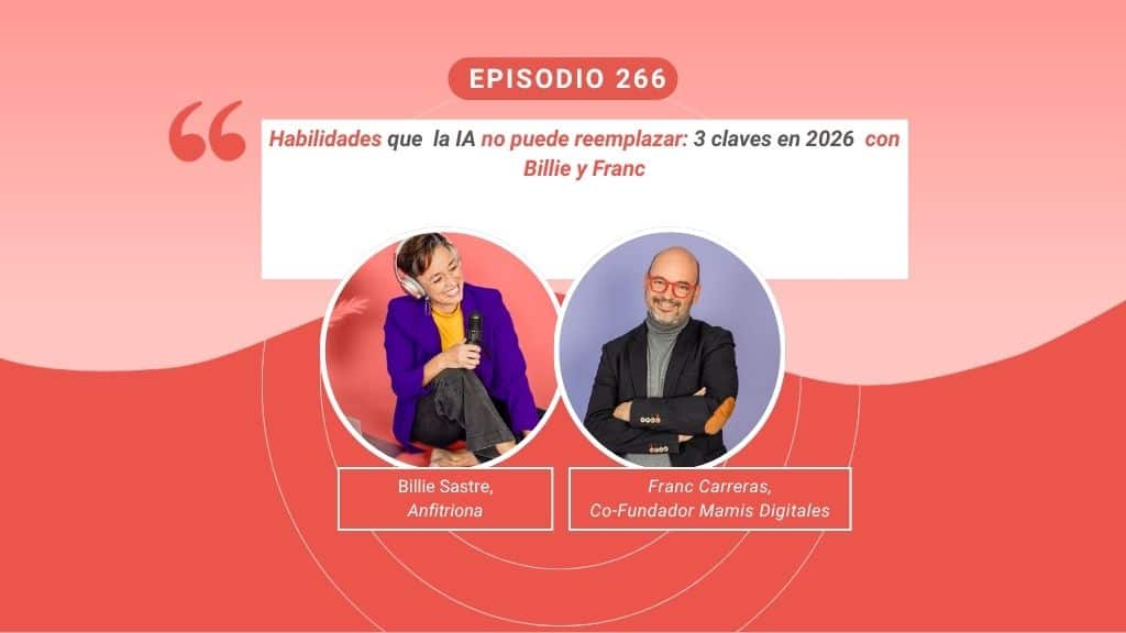 Portada del episodio 266 del podcast Madres Reinventadas con Billie Sastre y Franc Carreras sobre reinvención profesional y habilidades que la IA no puede reemplazar