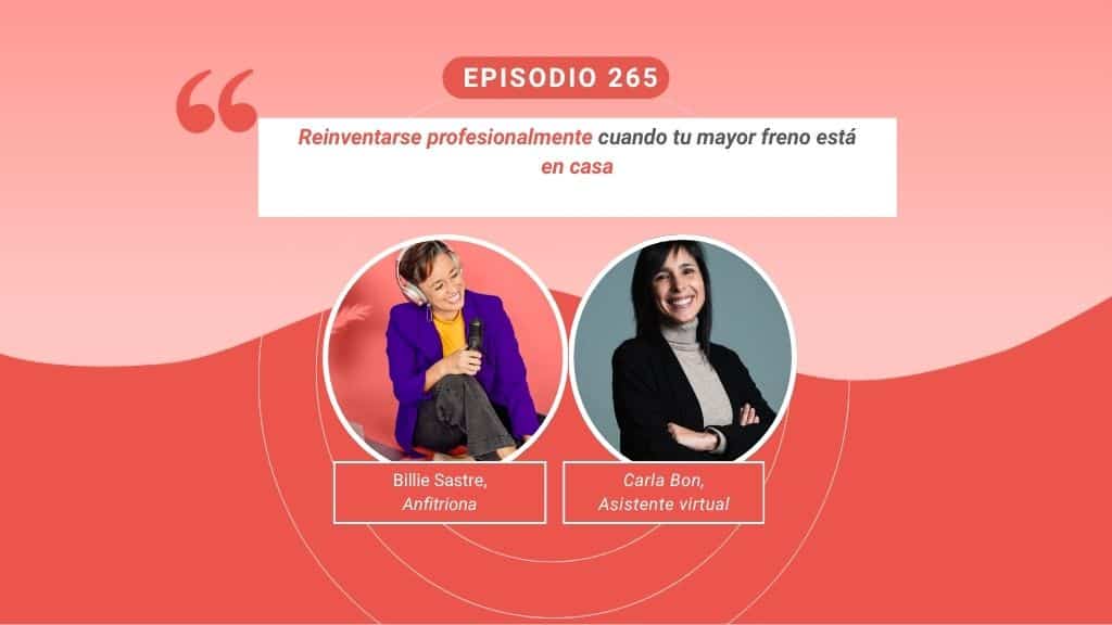 Portada del episodio 265 de Madres Reinventadas con Billie Sastre y Carla Bon: reinventarse profesionalmente cuando tu mayor freno está en casa