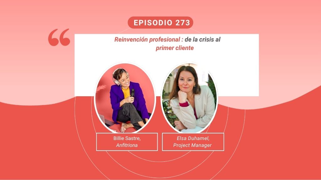 Elsa Duhamel conversa con Billie Sastre sobre su reinvención profesional y su primer cliente en el podcast Madres Reinventadas