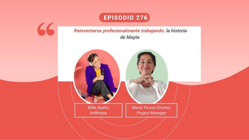 Mayte conversando con Billie Sastre en el podcast Madres Reinventadas sobre su reinvención profesional